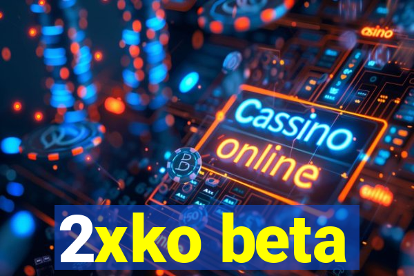 2xko beta